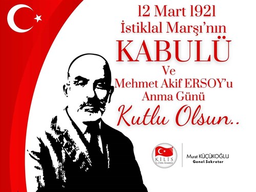 GENEL SEKRETERİMİZ SAYIN MURAT KÜÇÜKOĞLU'NUN 12 MART İSTİKLAL MARŞIMIZIN KABULÜ VE MEHMET AKİF ERSOY'U ANMA GÜNÜ MESAJI
